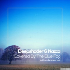 Deepshader & Nazca - Covered By The Blue Fog (Gorm Sorensen Remix) [Silk Sofa]