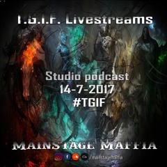Mainstage Maffia - TGIF 14 - 7-2017