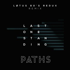 Last One Standing (LØTUS 80s Redux)