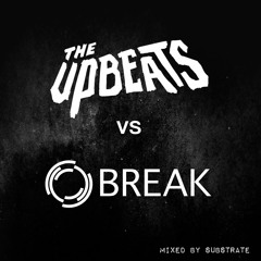 Break Vs The Upbeats Mix