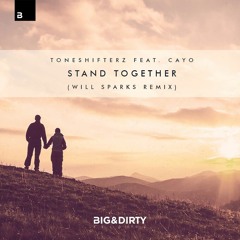 Toneshifterz Ft. Cayo - Stand Together (Will Sparks Remix)