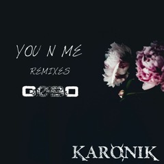 KARONIK - YOU N ME (DISTORTED BY GØBO)