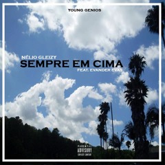 Nélio Gleizy - Sempre em cima (Feat. Evander Evas)