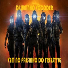 DJ JUNINHO VOCODER - VEM NO PASSINHO DO FREESTYLE (REMIX)