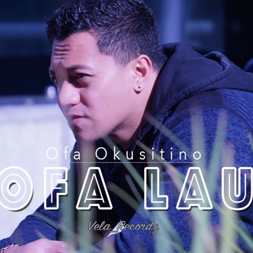 'OFA LAU - 'Ofa 'Okusitino