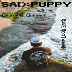 Sad Puppy feat. George R. Gaitanos - Never Look Back