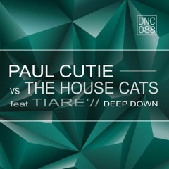 Paul Cutie Vs The House Cats feat Tiare'- Deep Down - (SNIPPET)