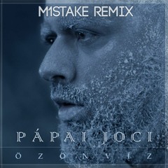 Pápai Joci - Özönvíz (M1stake Remix) [BUY=FREE DL]