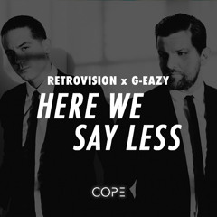 Say Less x Here We Go - RetroVision x G-Eazy (DJ Cope Mashup)