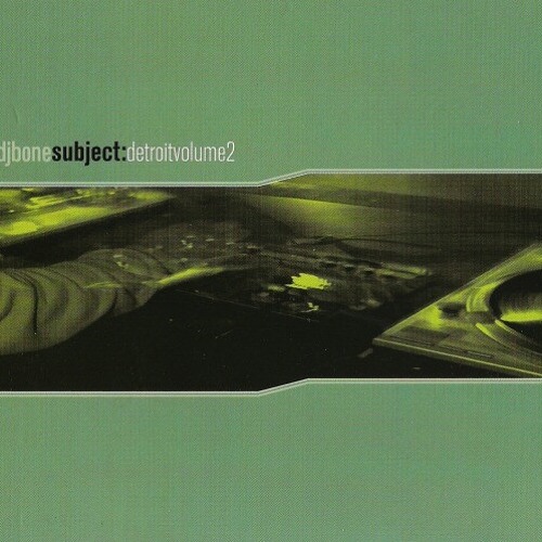 Stream 457 - DJ Bone ‎– Subject:Detroit Volume 2 (2000) by The