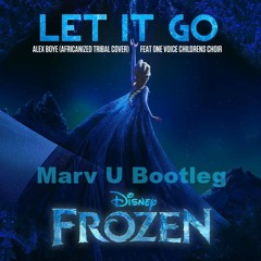 Idina Menzel - Let It Go (Marv U Bootleg)