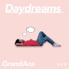 GrandAce - Daydreams (Prod. GrandAce)