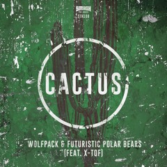Wolfpack & Futuristic Polar Bears (Feat. X-Tof) - Cactus OUT NOW