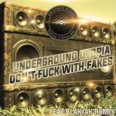 Underground Utopia - Don't fuck with fakes - Blakjak remix