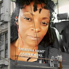 Treatcha Right - NayJ. & Julien Apelian