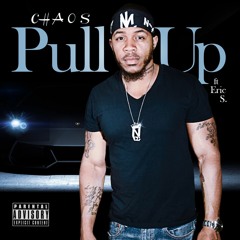 Pull UP Chaos ft Eric S