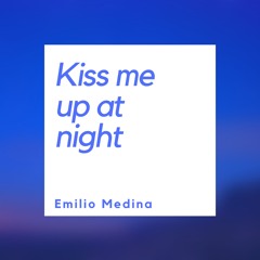 Emilio Medina - Kiss Me Up At Night (Original Mix)--BUY=FREE DOWNLOAD--