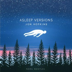 Jon Hopkins - Open Eye Signal (Asleep Version) (NDNL Extended Bootleg)