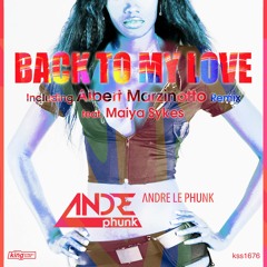 Andre Le Phunk feat. Maiya Sykes - Back To My Love (Albert Marzinotto Remix) preview cut