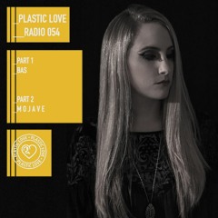 Plastic Love Radio 054 - M O J A V E