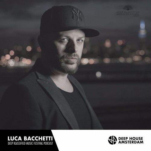 Luca Bacchetti - Deep Klassified Music Festival Podcast