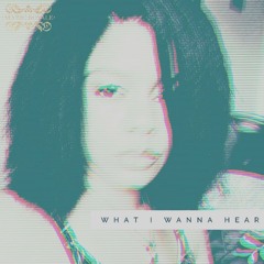 What I Wanna Hear (EP Mix)