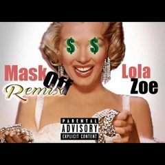 LOLA ZOE X FUTURE - Mask Off Remix