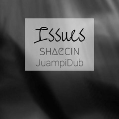 Issues by JuampiDub (prod. Shaecin)