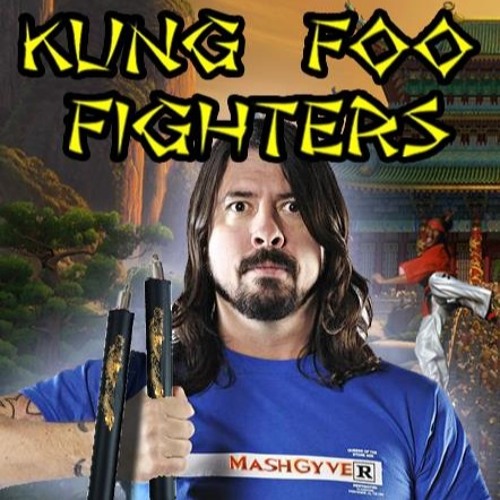 Stream Kung Foo Fighters (Mashstix MashOff 52) by MashGyver Listen