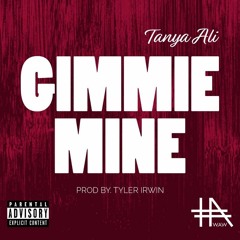 Gimmie Mine Prod By Tyler Irwin