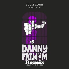 Bellecour - Fonky Beat (Danny Fathom Bootleg)