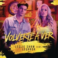 94. Leslie Shaw ft. Legarda - Volverte A Ver (Alex Garcia') [3 EDICIONES]