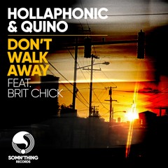 Don't Walk Away (Hollaphonic X Quino Ft. Brit Chick)