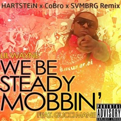 Lil Wayne - Steady Mobbin' feat. Gucci Mane (HARTSTEiN x CoBro x SVMBRG Remix)
