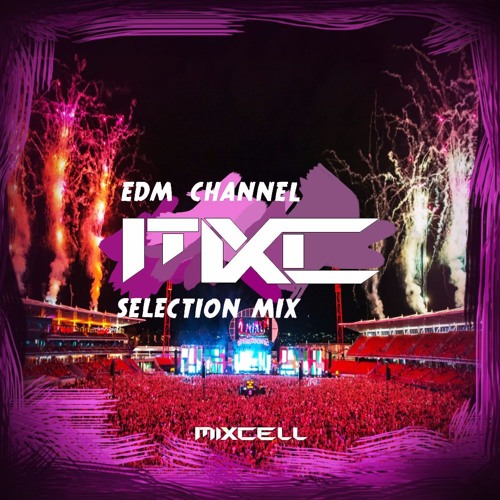 EDM Channel Selection MIX | #01 By Mixcell