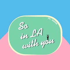 So In LA With You