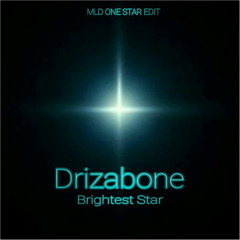 Drizabone - Brightest Star (MLD ONE STAR EDIT)