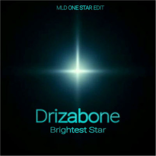Drizabone - Brightest Star (MLD ONE STAR EDIT)