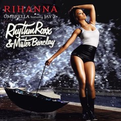 Rihanna - Umbrella (Rhythm Roxx & Mister Barclay Remix)