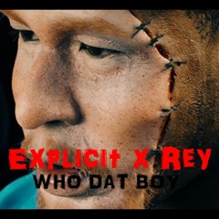 E$B EXPLICIT x REY - WHO DAT BOY