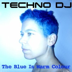 TECHNO DJ - The Blue Is Warm Colour