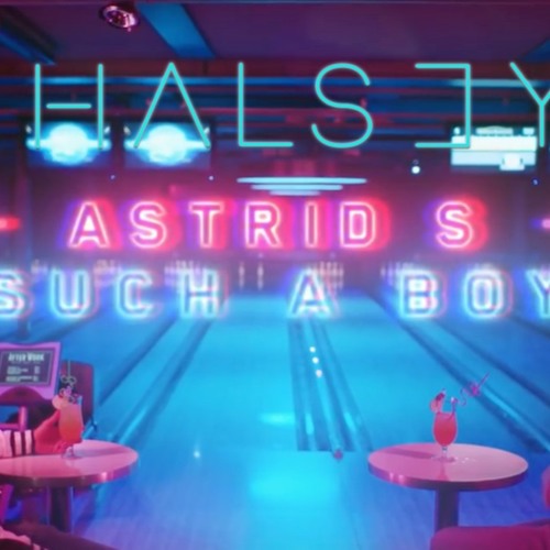 Astrid S - Such A Boy Mashup