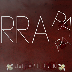 ALAN GOMEZ FT. KEVO DJ - Prra Pa Pa Pa