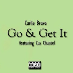 Go and Get it featuring Cas Chantel