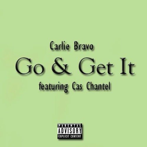 Go and Get it featuring Cas Chantel