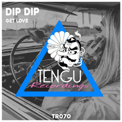 Dip Dip - Get Love [TR070] OUT NOW