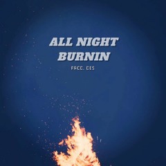 ALL NIGHT BURNIN