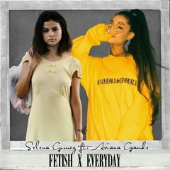 Selena Gomez ft. Ariana Grande - Fetish x Everyday (Mashup) | AGFX
