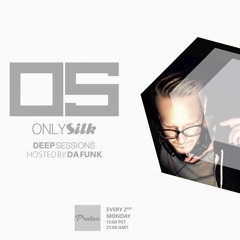 Only Silk Deep Sessions, hosted by Da Funk