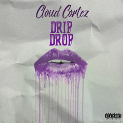 Cloud Cortez - Drip Drop (Feat. Charmer Henri) [Prod. The Cratez & The Beat Plug]